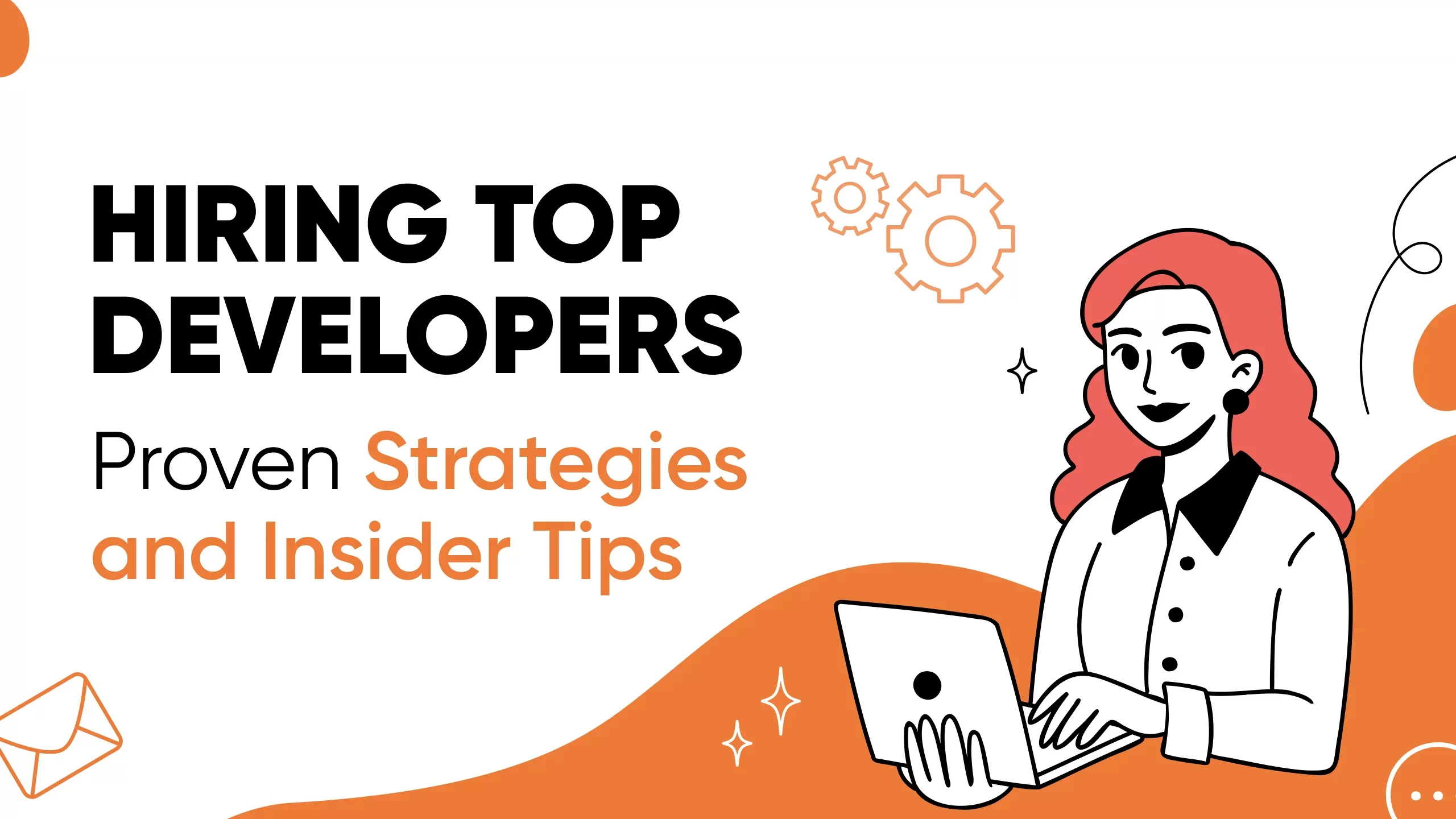 Hire Top Developers: Proven Steps and Tips Explored