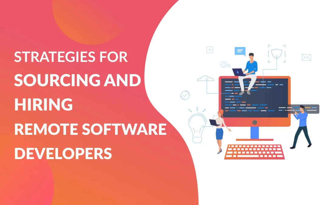 Strategies for Sourcing and Hiring Remote Software Developers