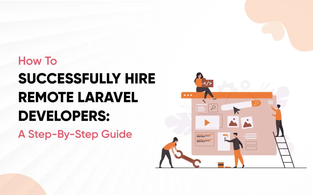 How to Successfully Hire Remote Laravel Developers