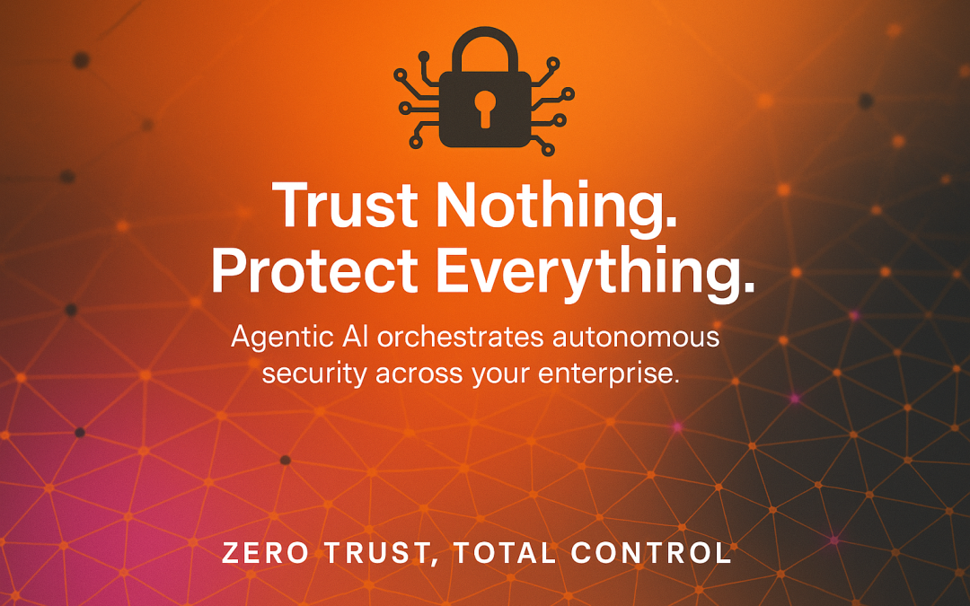 Agentic AI and Zero Trust – Building Autonomous Cyber Defense
